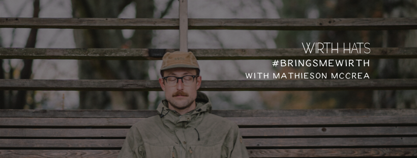 What #BringsMeWirth with Mathieson McCrea